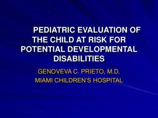PEDIATRIC EVALUATION OF THE CHILD AT RISK FOR POTENTIAL DEVELOPMENTAL DISABILITIES