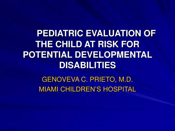 pediatric evaluation of the child at risk for potential developmental disabilities