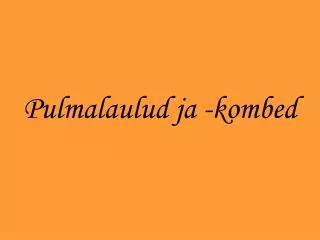pulmalaulud ja kombed