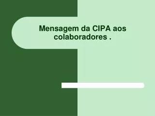 Mensagem da CIPA aos colaboradores .