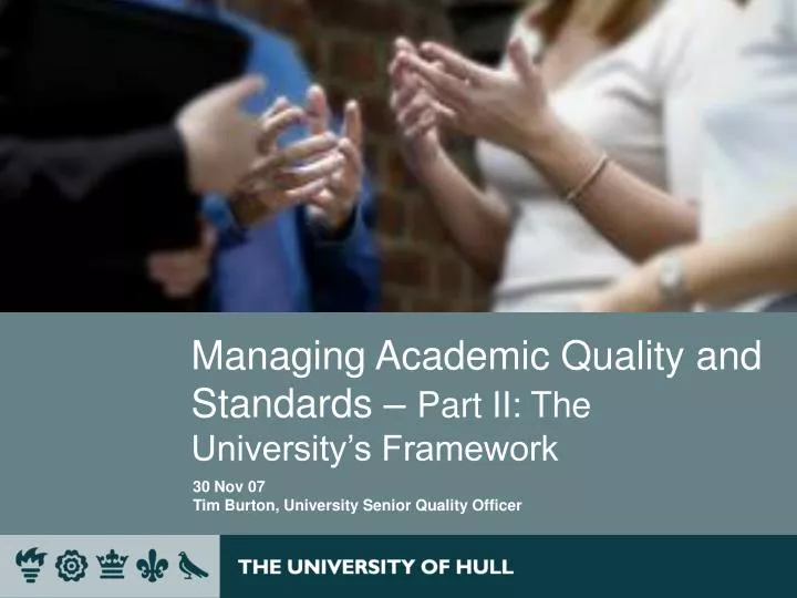 managing academic quality and standards part ii the university s framework