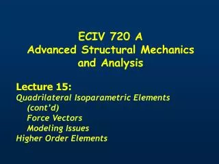 ECIV 720 A Advanced Structural Mechanics and Analysis