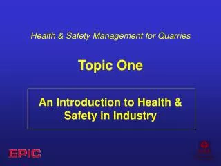 Health &amp; Safety Management for Quarries Topic One