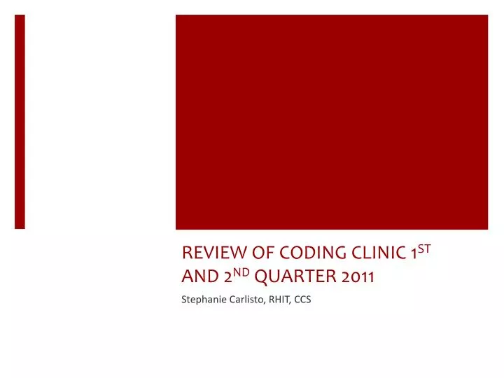 review of coding clinic 1 st and 2 nd quarter 2011