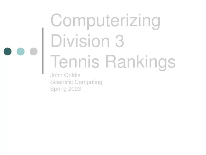 computerizing division 3 tennis rankings john goldis scientific computing spring 2003