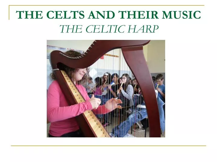 the celts and their music the celtic harp