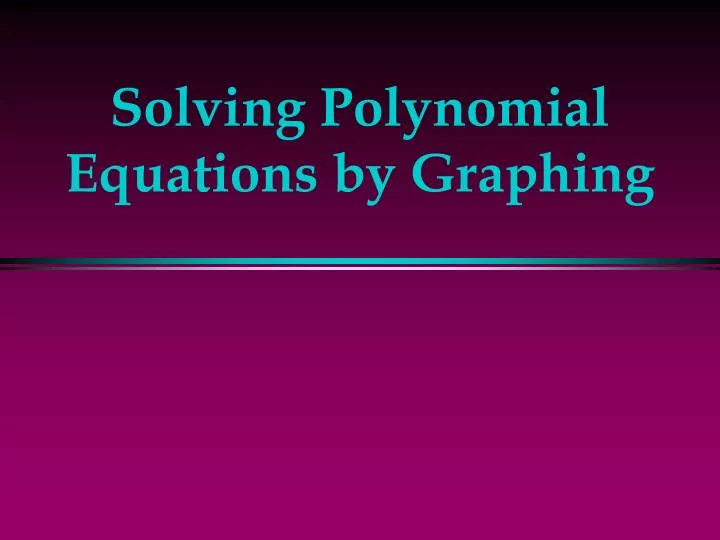 solving polynomial equations by graphing