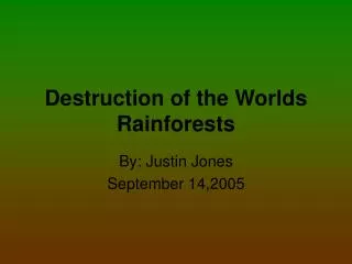Destruction of the Worlds Rainforests