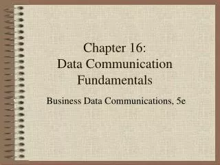 Chapter 16: Data Communication Fundamentals