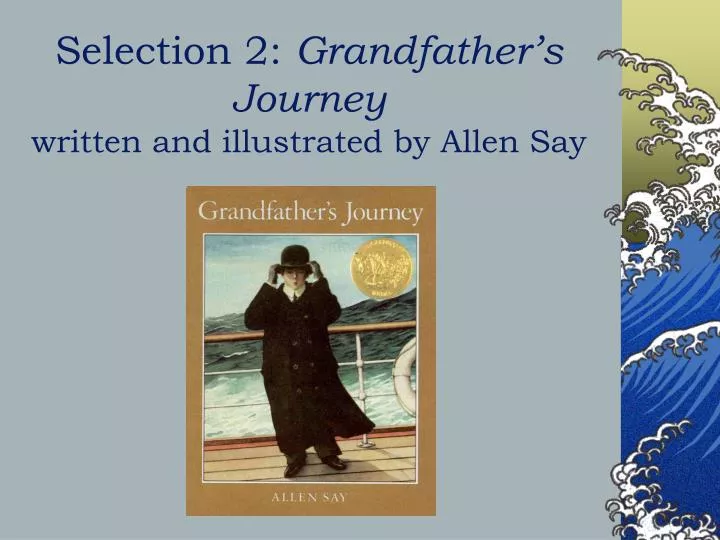 selection 2 grandfather s journey written and illustrated by allen say