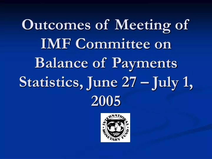 outcomes of meeting of imf committee on balance of payments statistics june 27 july 1 2005