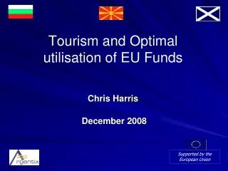 Tourism and Optimal utilisation of EU Funds Chris Harris December 2008
