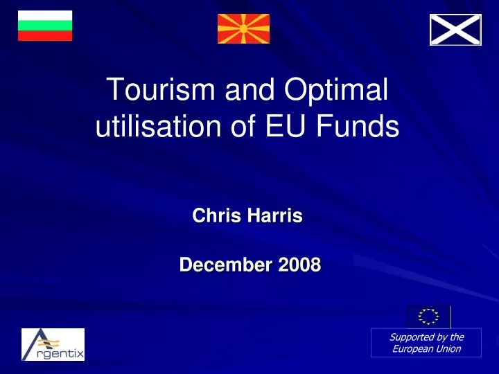 tourism and optimal utilisation of eu funds chris harris december 2008