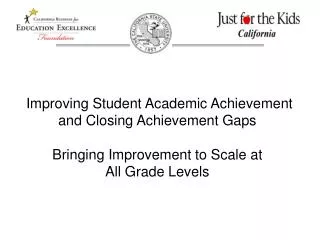 Improving Student Academic Achievement and Closing Achievement Gaps Bringing Improvement to Scale at All Grade Levels