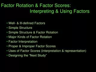 Factor Rotation &amp; Factor Scores: 			Interpreting &amp; Using Factors