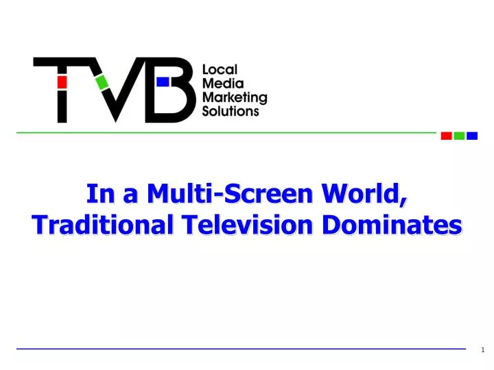 in a multi screen world traditional television dominates
