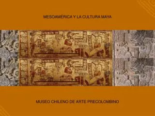 MESOAMÉRICA Y LA CULTURA MAYA