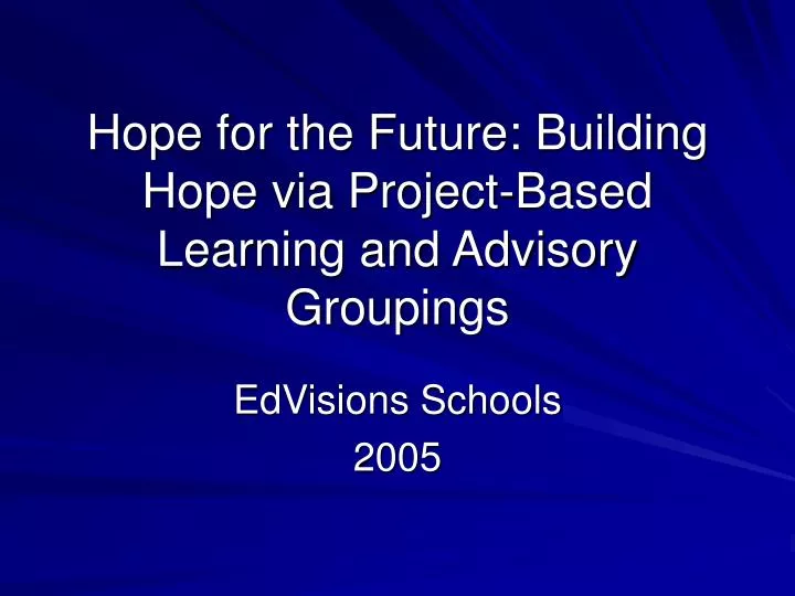 hope for the future building hope via project based learning and advisory groupings