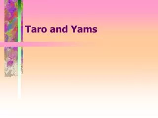 Taro and Yams
