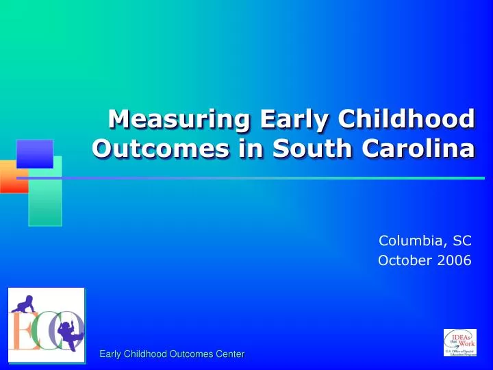 measuring early childhood outcomes in south carolina