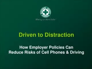 Driven to Distraction How Employer Policies Can Reduce Risks of Cell Phones &amp; Driving