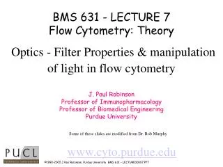 BMS 631 - LECTURE 7 Flow Cytometry: Theory Optics - Filter Properties &amp; manipulation of light in flow cytometry
