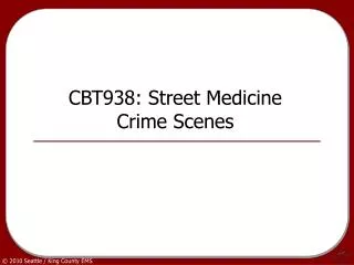 CBT938: Street Medicine Crime Scenes