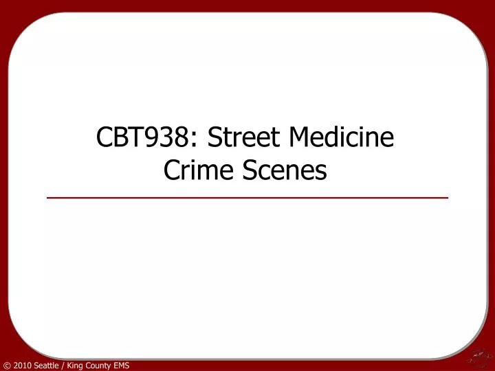 cbt938 street medicine crime scenes
