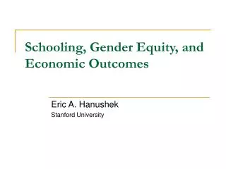 Schooling, Gender Equity, and Economic Outcomes