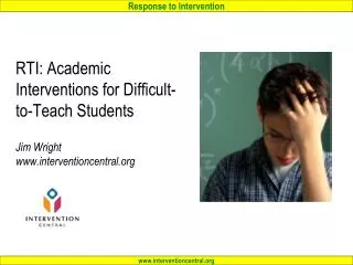 RTI: Academic Interventions for Difficult-to-Teach Students Jim Wright www.interventioncentral.org