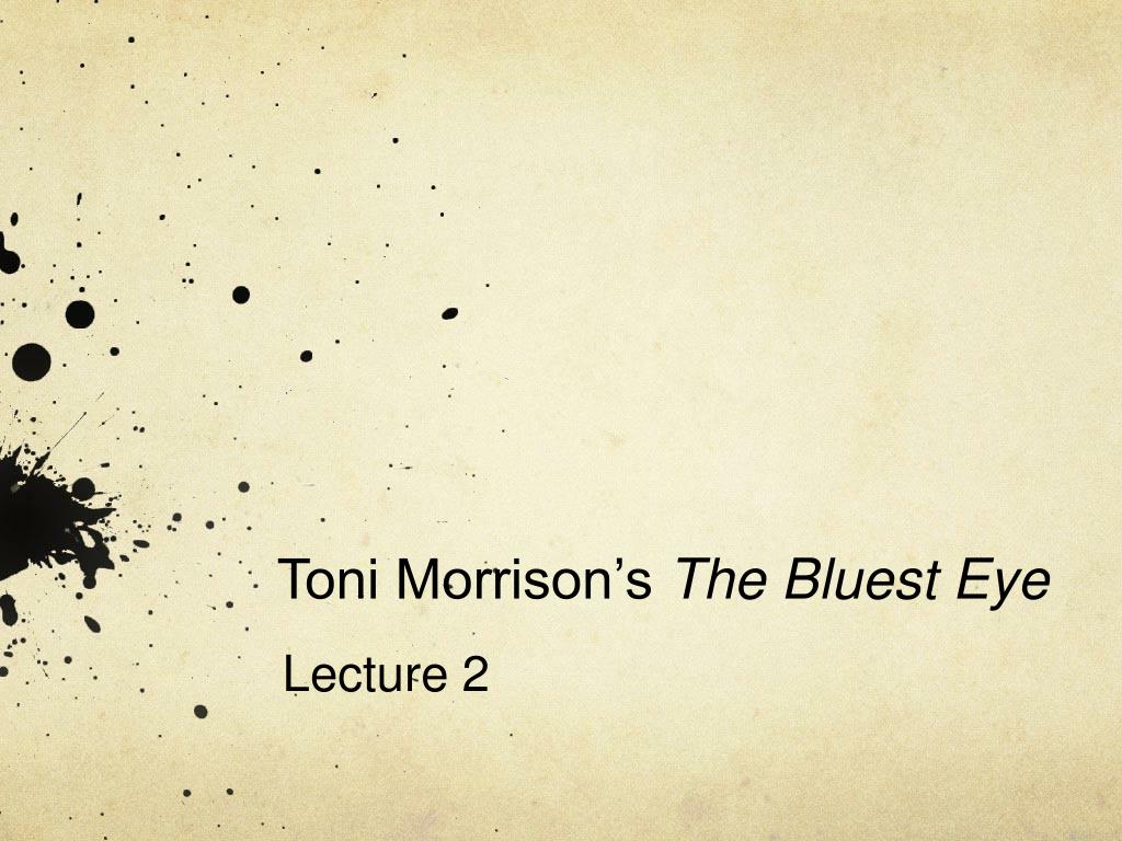 PPT - Toni Morrison’s The Bluest Eye PowerPoint Presentation, free ...