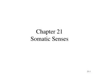 Chapter 21 Somatic Senses