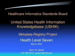 Healthcare Informatics Standards Board United States Health Information Knowledgebase (USHIK) Metadata Registry Project