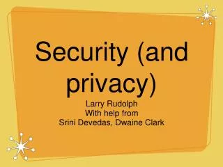 Security (and privacy)