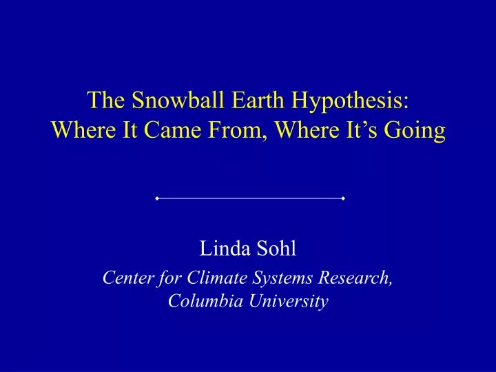 the snowball earth hypothesis where it came from where it s going