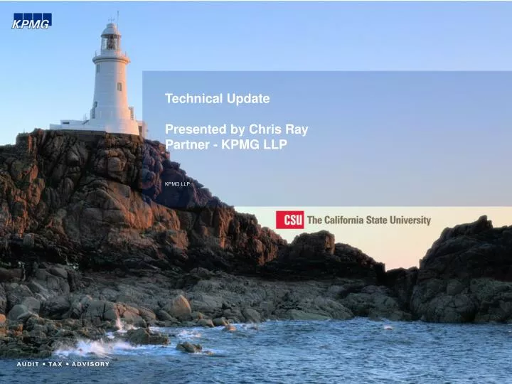technical update presented by chris ray partner kpmg llp kpmg llp