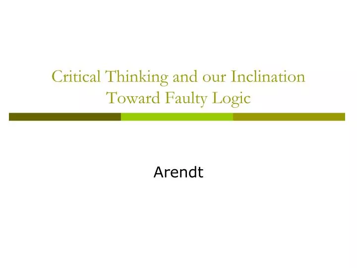 critical thinking and our inclination toward faulty logic