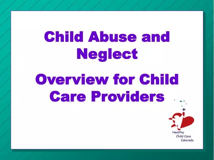 child abuse and neglect overview for child care providers