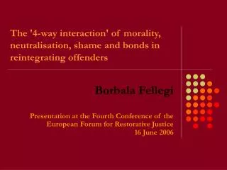 The '4-way interaction' of morality, neutralisation, shame and bonds in reintegrating offenders