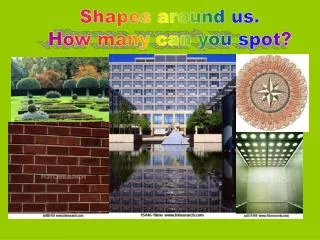 Shapes around us. How many can you spot?