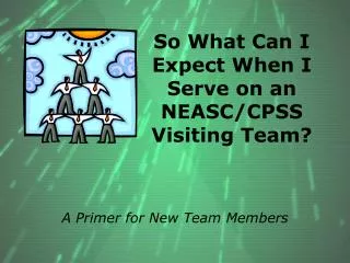 So What Can I Expect When I Serve on an NEASC/CPSS Visiting Team?