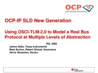 OCP-IP SLD New Generation Using OSCI-TLM-2.0 to Model a Real Bus Protocol at Multiple Levels of Abstraction