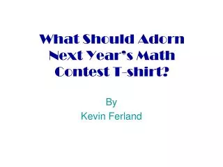 What Should Adorn Next Year’s Math Contest T-shirt?