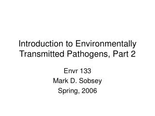 Introduction to Environmentally Transmitted Pathogens, Part 2