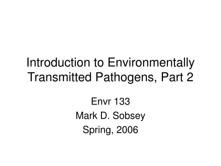introduction to environmentally transmitted pathogens part 2
