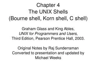 Chapter 4 The UNIX Shells (Bourne shell, Korn shell, C shell) ?