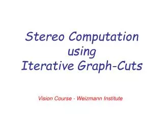 Stereo Computation using Iterative Graph-Cuts