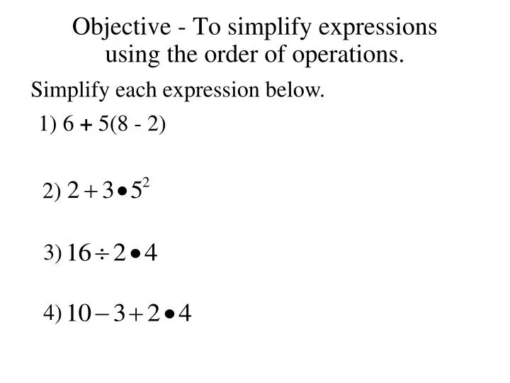 objective to simplify expressions using the order of operations