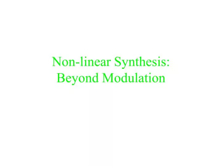 non linear synthesis beyond modulation