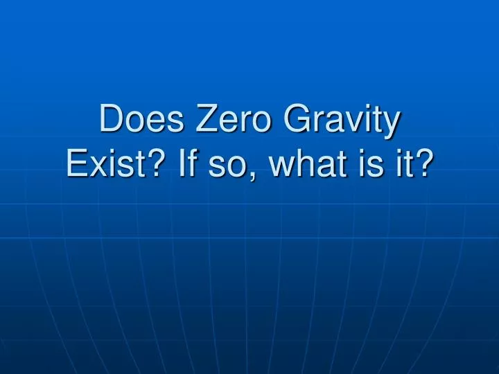 does zero gravity exist if so what is it